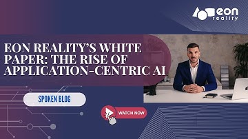 EON-XR Spoken Blog: How Application-Centric AI is Redefining Innovation