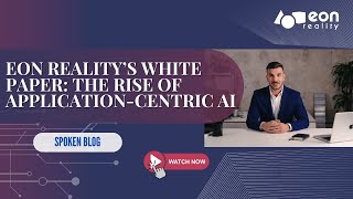 EON-XR Spoken Blog: How Application-Centric AI is Redefining Innovation