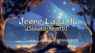 Jeene laga Hu $(Slowed+Reverb)$ Romantic🥳Song $ Mix Song 🎵 $ #relax $#arijitsingh $#love $#mixing