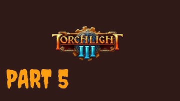 Torchlight 3 part 5 | Story Mode Torchlight III Campaign Gameplay | RTX 3080
