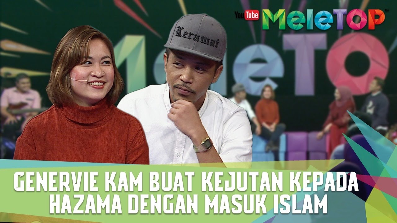 Genervie Kam Buat Kejutan Kepada Hazama Dengan Masuk Islam - MeleTOP Episod 221 [24.1.2017]