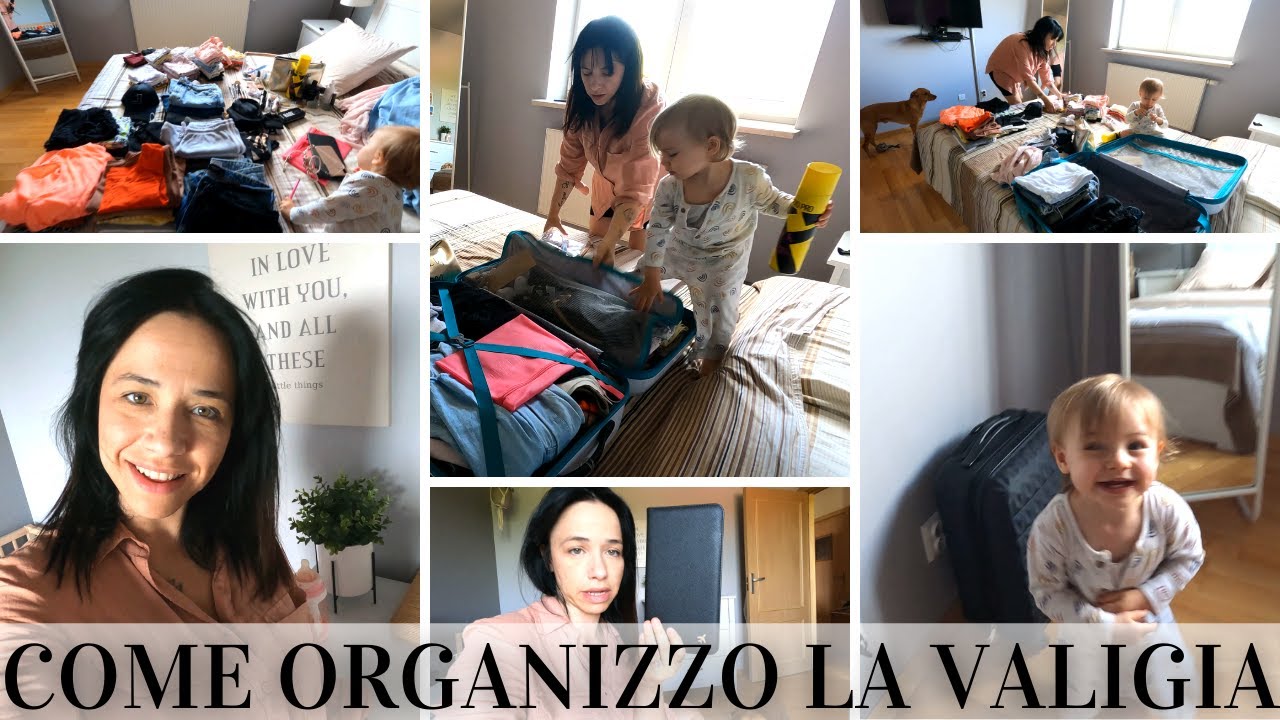 CONSIGLI SU COME ORGANIZZO LA VALIGIA PER ME E UNA BIMBA DI 21 MESI