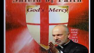 SHIELD OF FAITH ~ Disc 1: God's Mercy ~ Fr. John Corapi