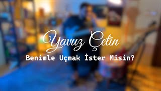 Uras - Benimle Uçmak İster Misin Solo ( Yavuz Çetin Cover )