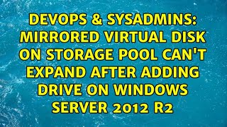 Mirrored virtual disk on storage pool can't expand after adding drive on Windows Server 2012 R2