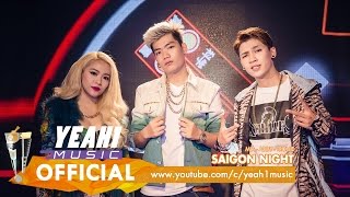 Saigon Night | Addy Trần ft. Tronie Ngô ft. Mia | Official Music Video