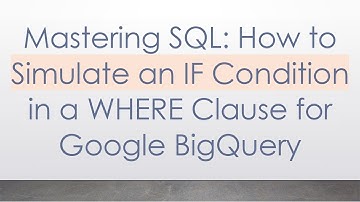 Mastering SQL: How to Simulate an IF Condition in a WHERE Clause for Google BigQuery
