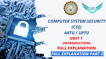Computer System Security (CSS) Unit 1 | Full Explanation | Part 2 | AKTU | Exams |  Unique AppSites