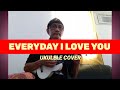 EVERYDAY I LOVE YOU by Boyzone (Ukulele Cover || My Version)