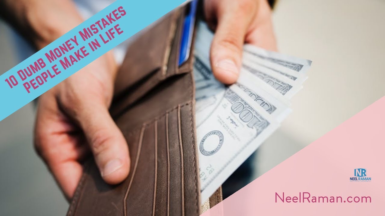 10 Dumb Money Mistakes People Make in Life