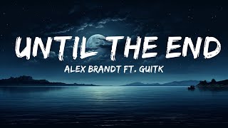 Alex Brandt ft. GuitK - Until The End  | 25 Min