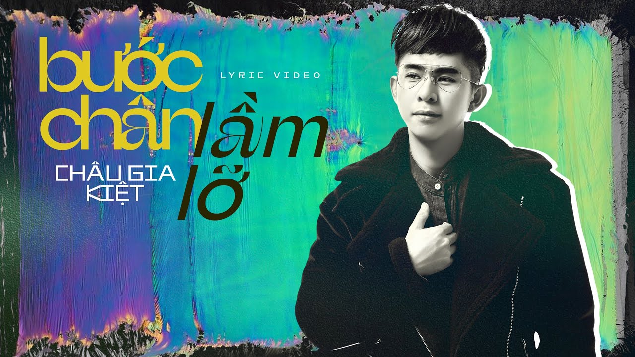 Châu Gia Kiệt - BƯỚC CHÂN LẦM LỠ | Nhìn làn khói em lãng quên đời sống...