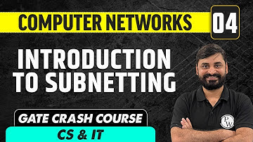Computer Networks 04 | Introduction to Subnetting | CS & IT | GATE Crash Course