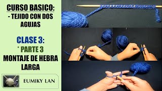 CURSO BASICO: Tejido con dos agujas - CLASE 3 (Parte3): Montaje de hebra larga o montaje doble