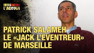 Faites entrer l'accusé : Patrick Salameh, le Jack l'éventreur de Marseille