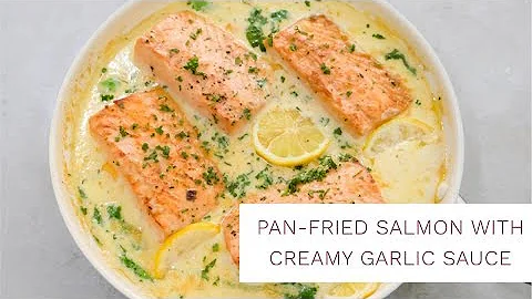 Pan Fried Salmon with Creamy Garlic Sauce | Salmon...