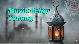 Download Lagu Musik Religi Instrumental Menenangkan | Untuk Hati yang Lelah Ramadan MP3