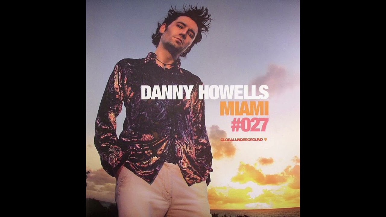 Global Underground 027 - Miami - Danny Howells CD1 (2005)