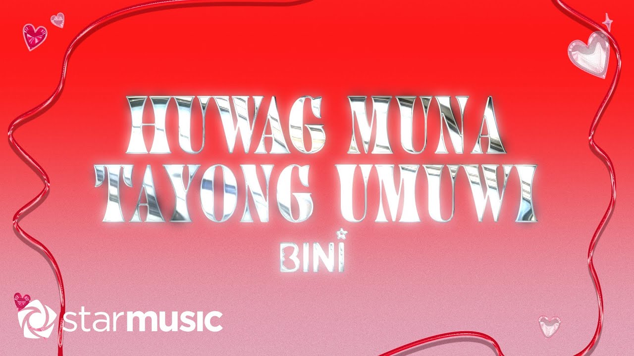 Huwag Muna Tayong Umuwi   BINI Lyrics