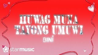Huwag Muna Tayong Umuwi - BINI (Lyrics)
