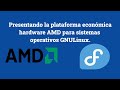 Presentando la plataforma económica hardware AMD para sistemas operativos GNULinux.