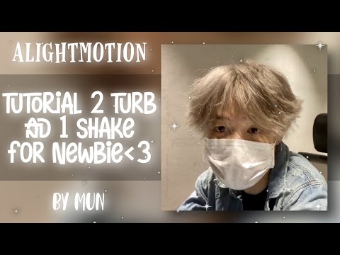 tutorial 2 turb + 1 shake alightmotion🌷by Mun☁️