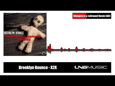 Brooklyn Bounce - X2X (Delighters & LeGround Remix)