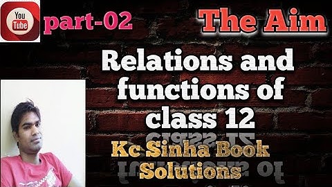 #KcSinhaSolution #RelationsAndFunctions #class12 #AbhayAnand #TheAim
