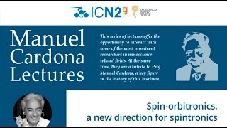 ICN2 Lecture Prof Albert Fert: Spin-orbitronics, a new direction for spintronics