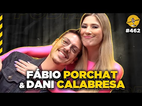 FÁBIO PORCHAT & DANI CALABRESA  - Podpah #462