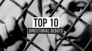 Top 10 Film Directorial Debuts