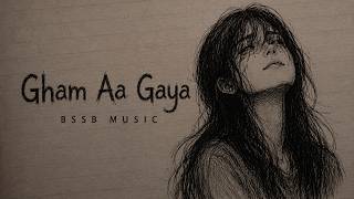 Gham Aa Gaya - BSSB MUSIC | Official Lyrical Video | New Hindi Song 2026 | Hindi Song