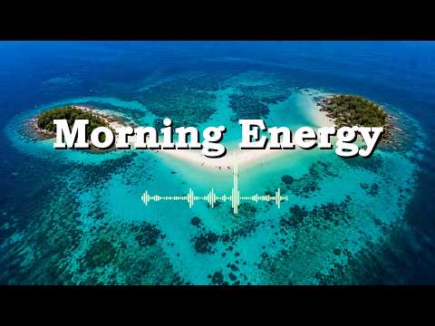 Positive Morning Energy 🌴 | Tropical Chillout Music for a Better Day