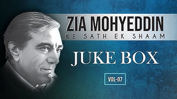 Jukebox: Zia Mohyeddin Ke Sath Aik Shaam Vol.7 | HQ Audio
