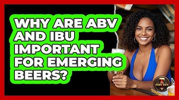 Why Are ABV And IBU Important For Emerging Beers? - The Pint Guy