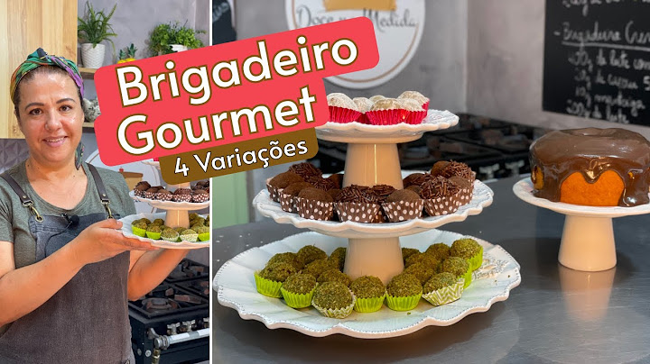 Brigadeiro Gourmet e Tradicional - 4 variações - Entenda os detalhes
