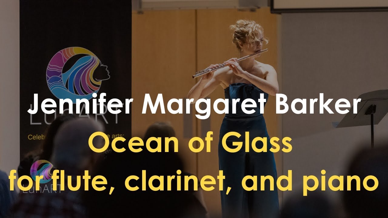 Jennifer Margaret Barker: Ocean of Glass for flute, clarinet, and piano