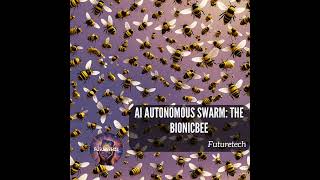 The BionicBee AI Autonomous Swarm