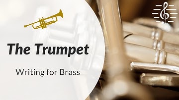 Orchestral Scoring & Writing for Brass - The Trumpet