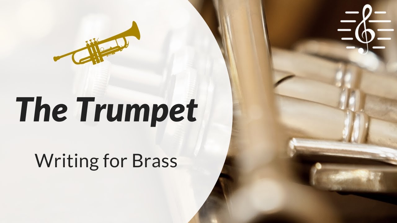 Orchestral Scoring & Writing for Brass - The Trumpet 