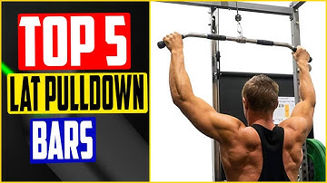 TOP 5 Best Lat Pulldown Bars of 2022