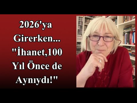 2026'ya Girerken.. "İHANET 100 YIL ÖNCE DE AYNIYDI!"