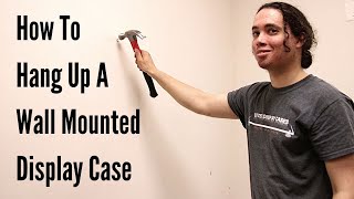 How To Hang Up A Wall Mounted Display Case