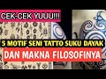 5 Motif SENI TATTO SUKU DAYAK & FILOSOFINYA!
