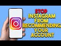 How to Stop Instagram From Recommending Your Account (Full Guide)