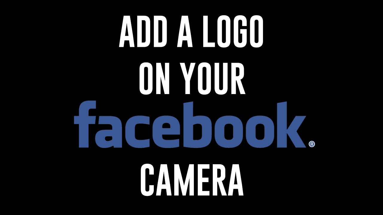 LOGO: How to add logo on your Facebook camera for live streaming (2020)