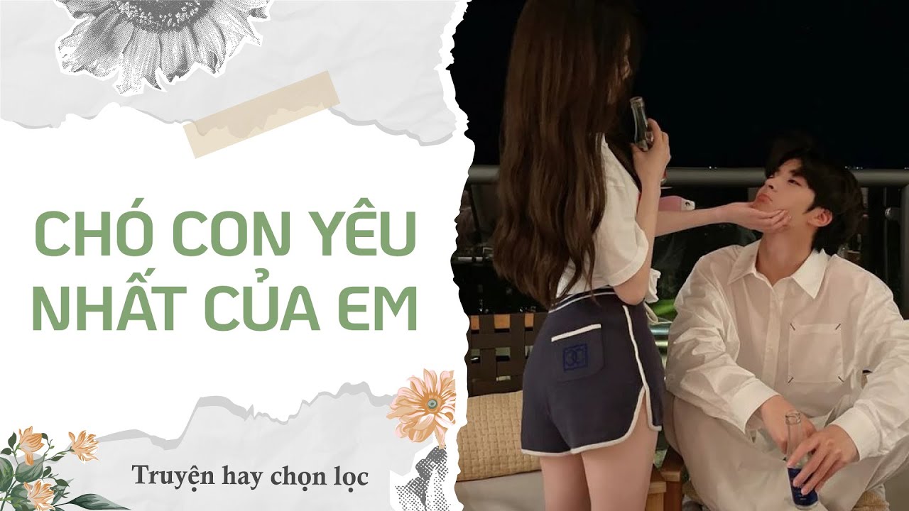 [ TRUYỆN AUDIO ] CHÓ CON YÊU NHẤT CỦA EM || Dương Dương Audio (Full)