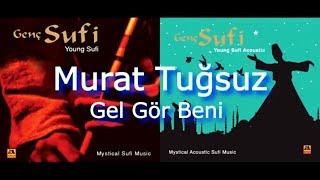 Murat Tuğsuz  - Gel Gör Beni