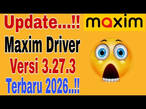 Update...!! Maxim driver Terbaru Versi 3.27.3 2026..!! Maxim Ojek Online 