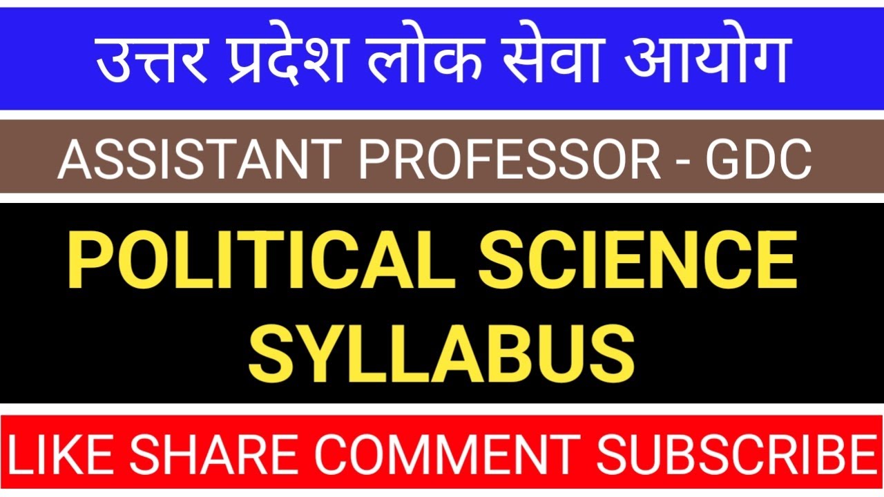 UPPSC - ASSISTANT PROFESSOR GDC 2025 ( POLITICAL SCIENCE SYLLABUS )
